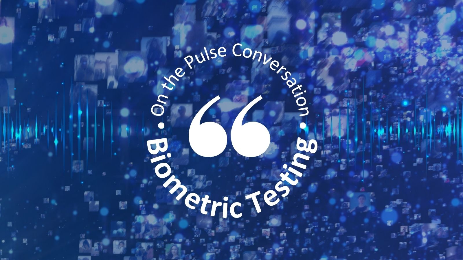 On the Pulse Conversation discussing Biometric Testing