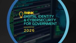 Think Digital Identity & Cybersecurity for Government 2026 event